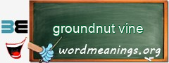 WordMeaning blackboard for groundnut vine